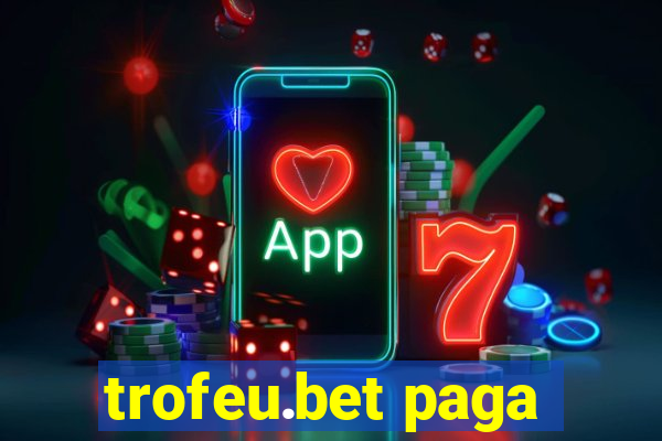 trofeu.bet paga